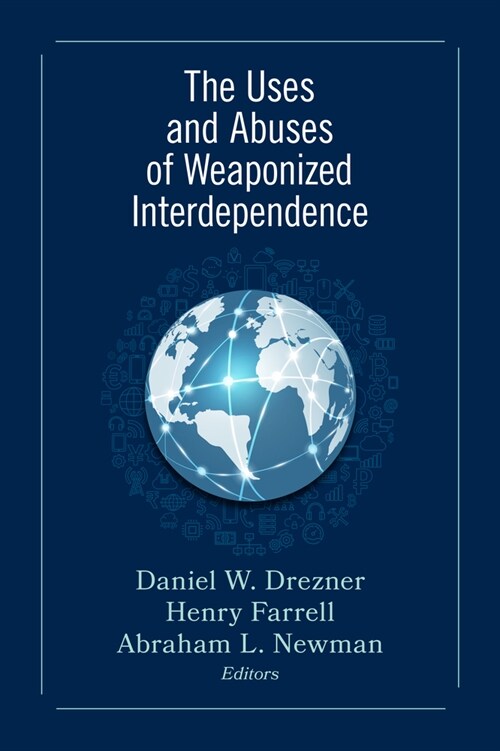 The Uses and Abuses of Weaponized Interdependence (Paperback)