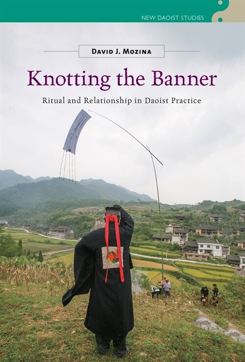 Knotting the Banner: Ritual and Relationship in Daoist Practice (Hardcover)