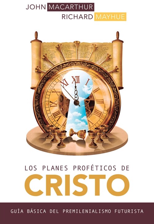 Los Planes Prof?icos de Cristo: Gu? B?ica del Premilenianismo Futurista (Paperback)