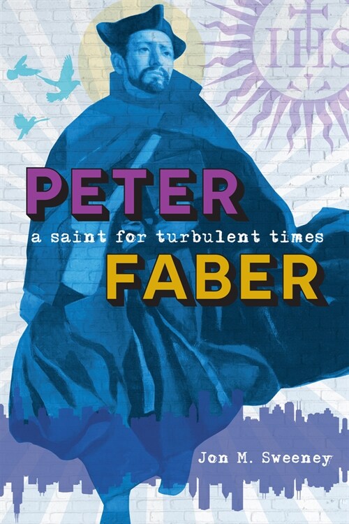 Peter Faber: A Saint for Turbulent Times (Paperback)