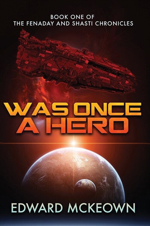 Was Once a Hero: Book One of the Fenaday and Shasti Chronicles (Paperback)