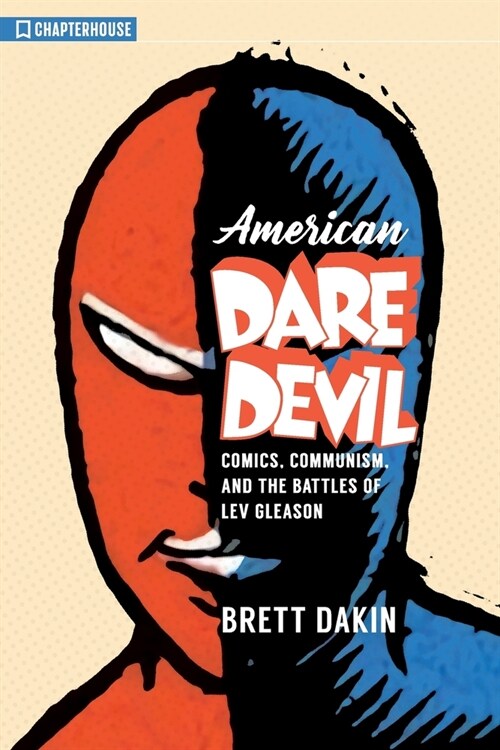 American Daredevil: Comics, Communism, and the Battles of Lev Gleason (Paperback)