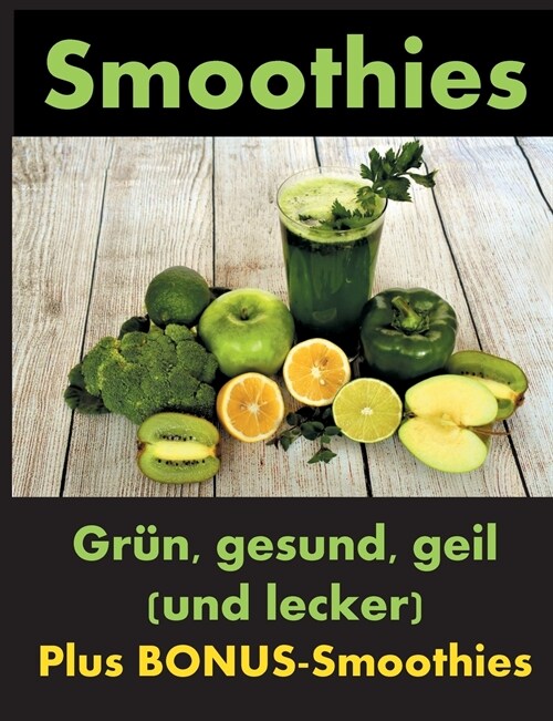 Smoothies: Gr?, gesund und geil (Paperback)