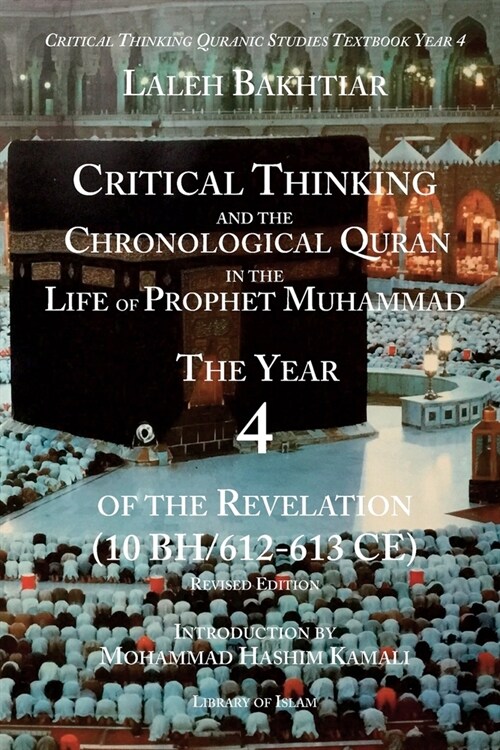 Critical Thinking and the Chronological Quran Book 4 in the Life of Prophet Muhammad (Paperback)