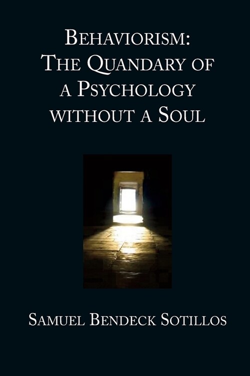 Behaviorism: The Quandary of a Psychology Without a Soul (Paperback)