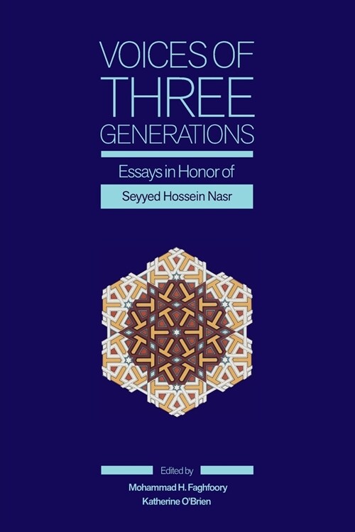 Voices of Three Generations: Essays in Honor of Seyyed Hossein Nasr (Paperback)