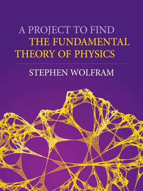 A Project to Find the Fundamental Theory of Physics (Hardcover)