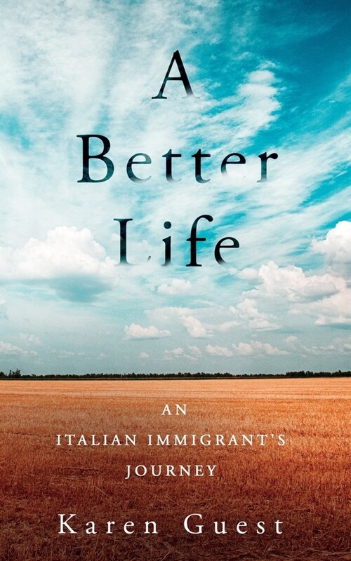 A Better Life: An Italian Immigrants Journey (Paperback)