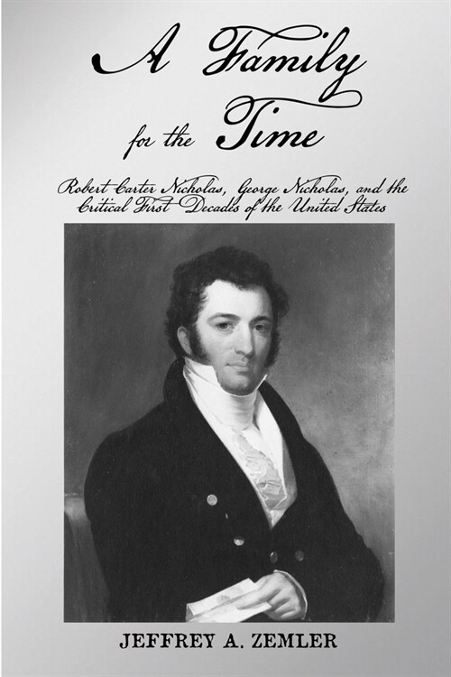 A Family for a Time: Robert Carter Nicholas, George Nicholas, and the Critical First Decades of the United States (Paperback)