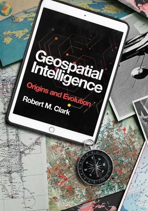 Geospatial Intelligence: Origins and Evolution (Hardcover)