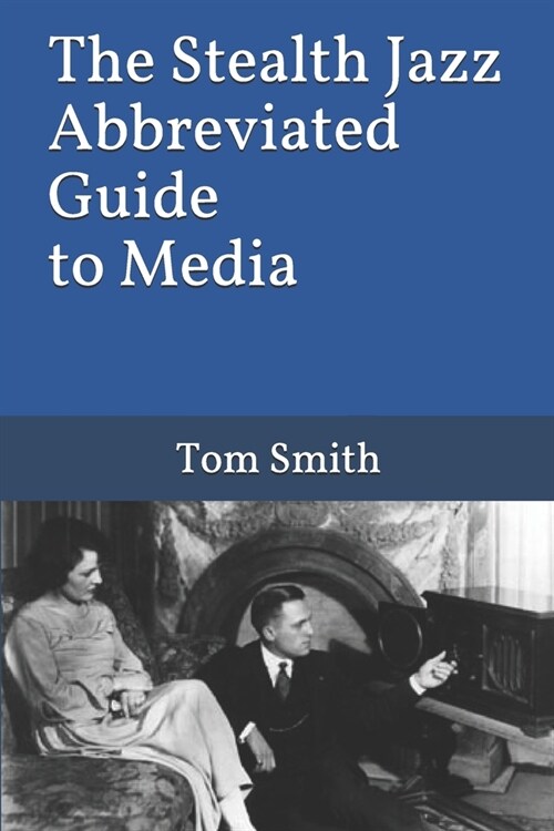 The Stealth Jazz Abbreviated Guide to Media (Paperback)