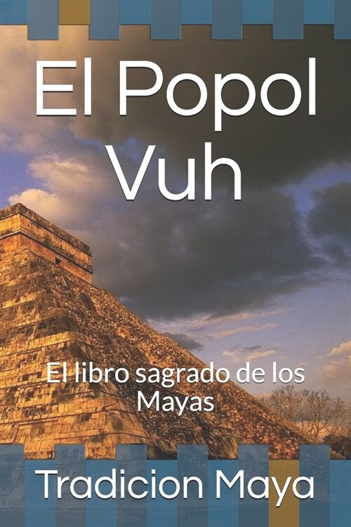 El Popol Vuh: El libro sagrado de los Mayas (Paperback)