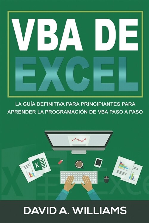 VBA de Excel: La Gu? definitiva para principiantes para aprender la programaci? de VBA paso a paso (Libro En Espa?l/ Excel VBA Sp (Paperback)