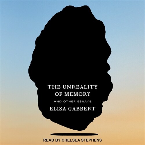 The Unreality of Memory: And Other Essays (Audio CD)