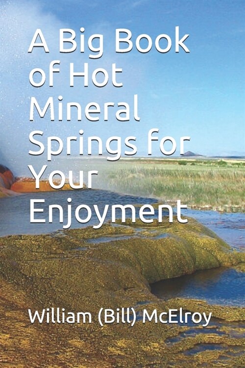 A Big Book of Hot Mineral Springs for Your Enjoyment (Paperback)