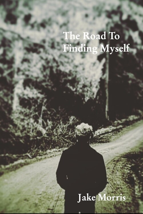 The Road To Finding Myself: A Poetry Collection (Paperback)