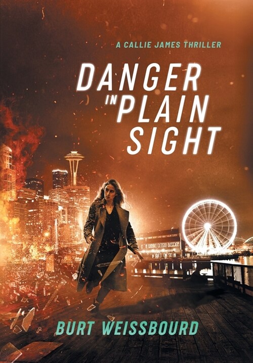 Danger in Plain Sight: A Callie James Thriller (Hardcover)