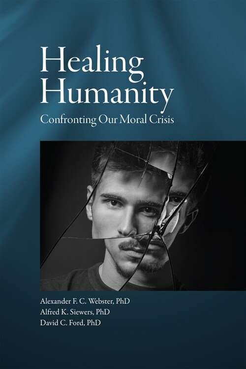 Healing Humanity: Confronting Our Moral Crisis (Paperback)