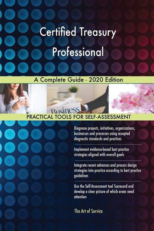 Certified Treasury Professional A Complete Guide - 2020 Edition (Paperback)
