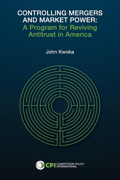 Controlling Mergers and Market Power: A Program for Reviving Antitrust in America (Paperback)