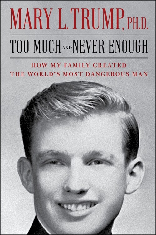 Too Much and Never Enough: How My Family Created the Worlds Most Dangerous Man (Hardcover)