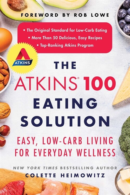 The Atkins 100 Eating Solution: Easy, Low-Carb Living for Everyday Wellness (Paperback)