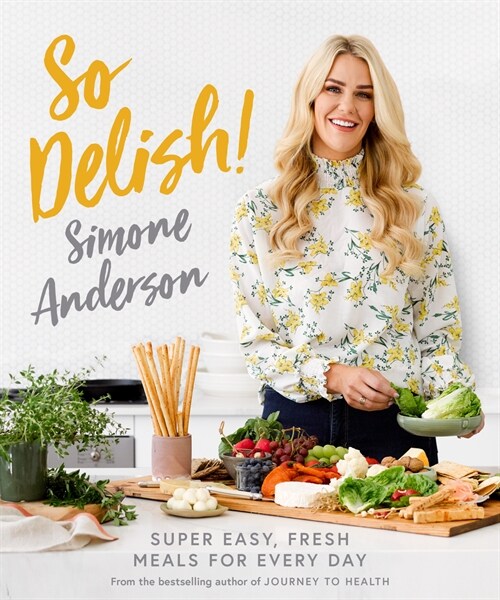 So Delish!: Super Dasy, Fresh Meals for Every Day (Paperback)