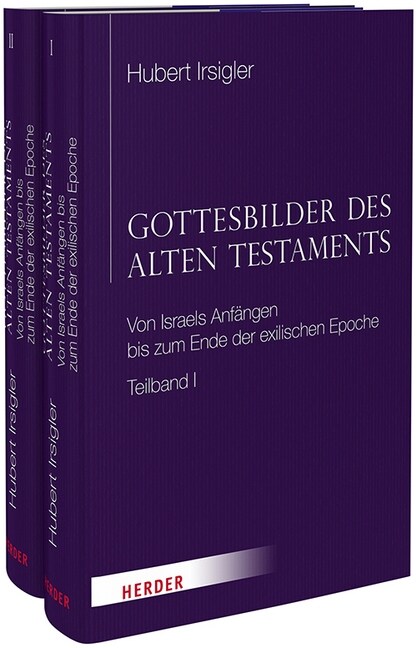 Gottesbilder Des Alten Testaments: Von Israels Anfangen Bis Zum Ende Der Exilischen Epoche (Hardcover)