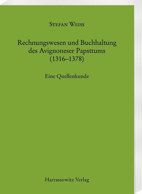 Rechnungswesen Und Buchhaltung Des Avignoneser Papsttums (1316-1378): Eine Quellenkunde (Hardcover)