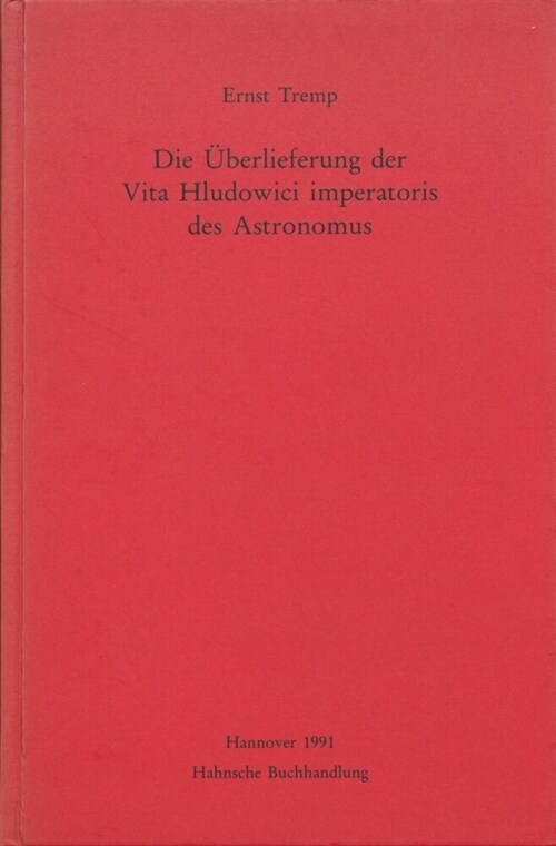 Die Uberlieferung Der Vita Hludowici Imperatoris Des Astronomus (Hardcover)