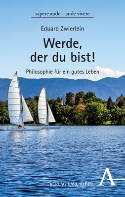 Werde, Der Du Bist!: Philosophie Fur Ein Gutes Leben (Paperback)