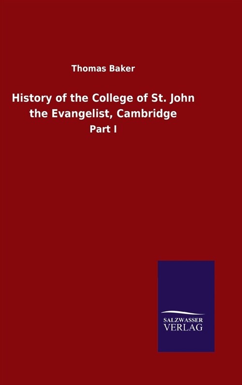 History of the College of St. John the Evangelist, Cambridge: Part I (Hardcover)