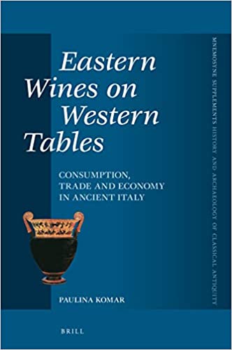 Eastern Wines on Western Tables: Consumption, Trade and Economy in Ancient Italy (Hardcover)