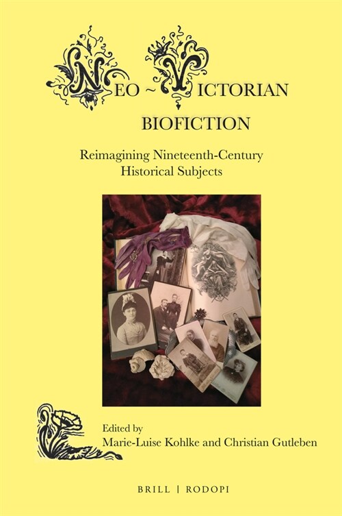 Neo-Victorian Biofiction: Reimagining Nineteenth-Century Historical Subjects (Hardcover)