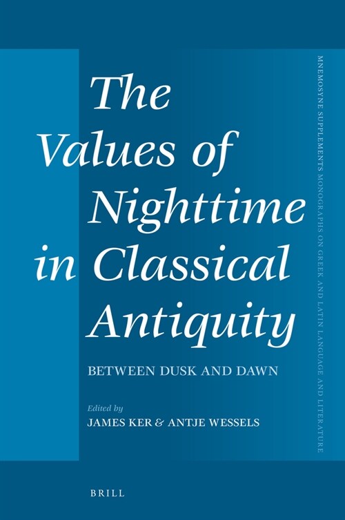The Values of Nighttime in Classical Antiquity: Between Dusk and Dawn (Hardcover)