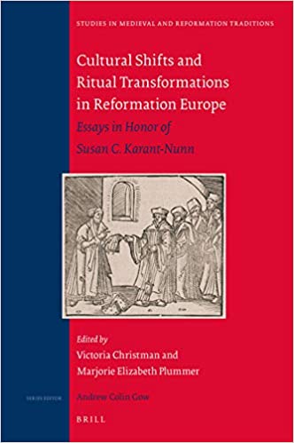 Cultural Shifts and Ritual Transformations in Reformation Europe: Essays in Honor of Susan C. Karant-Nunn (Hardcover)