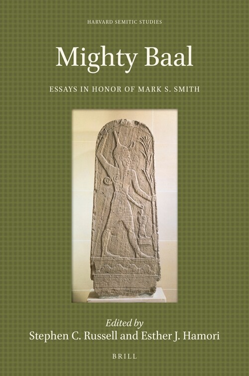 Mighty Baal: Essays in Honor of Mark S. Smith (Hardcover)