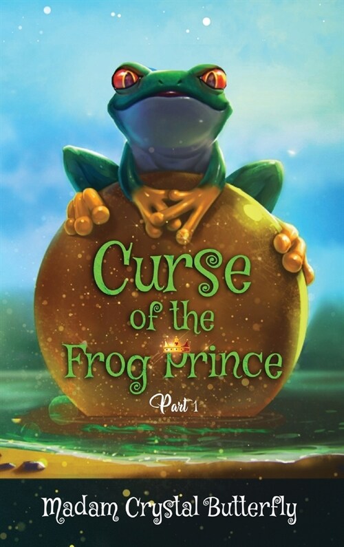 Curse of the Frog Prince Part 1 (Hardcover)
