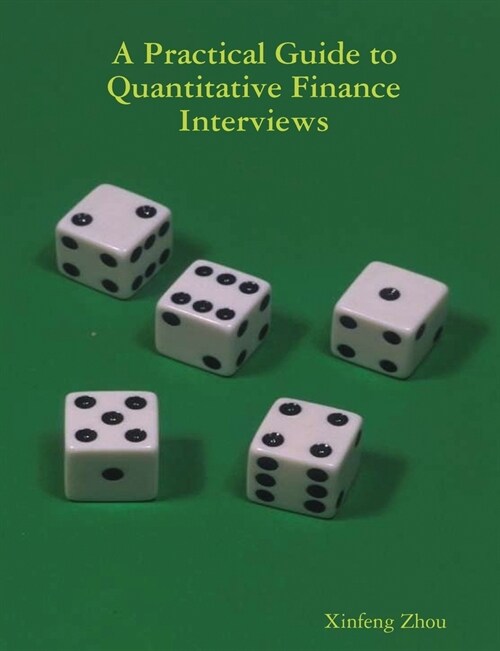 A Practical Guide To Quantitative Finance Interviews (Paperback)