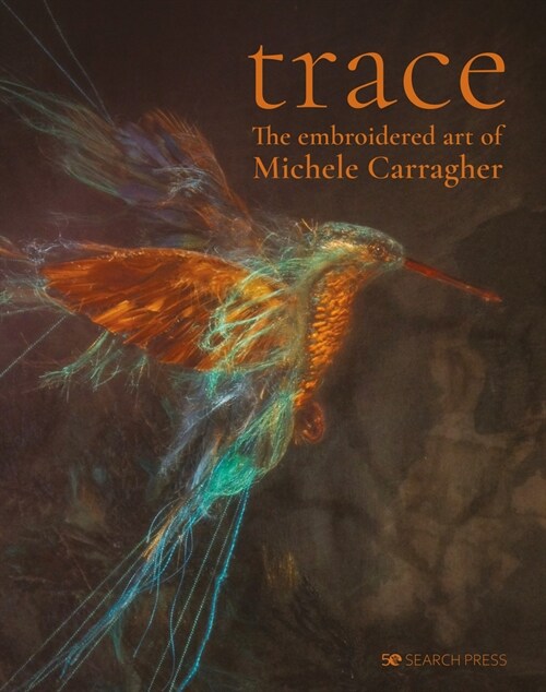 Trace : The Embroidered Art of Michele Carragher (Hardcover)