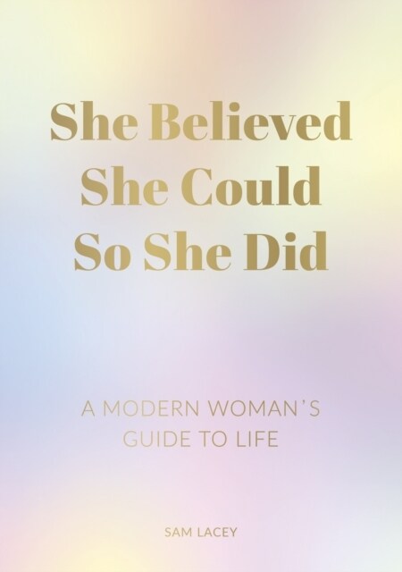 She Believed She Could So She Did : A Modern Womans Guide to Life (Paperback)