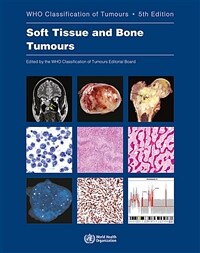 Soft tissue and bone tumours : WHO classification of tumours / 5th ed