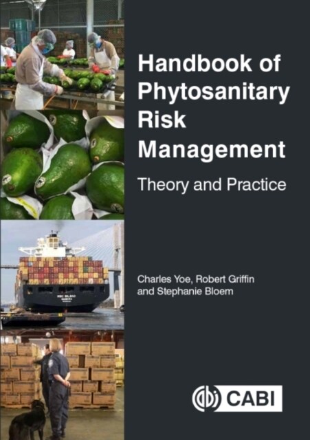 Handbook of Phytosanitary Risk Management : Theory and Practice (Hardcover)