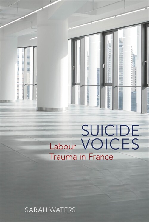 Suicide Voices: Labour Trauma in France (Hardcover)