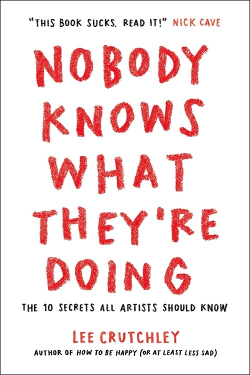 Nobody Knows What Theyre Doing: The 10 Secrets All Artists Should Know (Paperback)