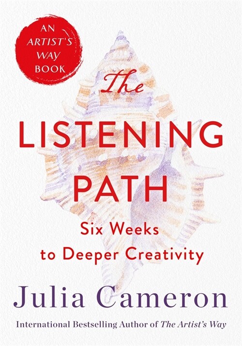 The Listening Path: The Creative Art of Attention (a 6-Week Artists Way Program) (Paperback)