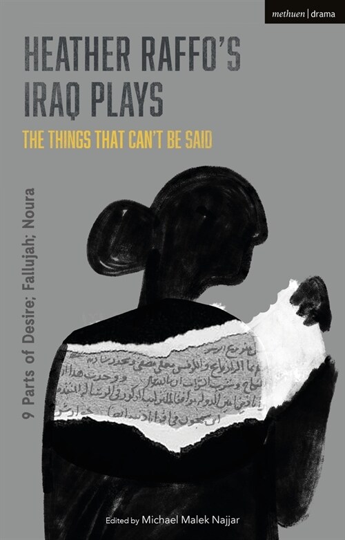 Heather Raffos Iraq Plays: The Things That Cant Be Said : 9 Parts of Desire; Fallujah; Noura (Hardcover)