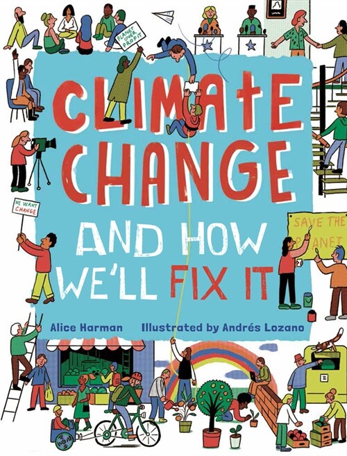 Climate Change and How Well Fix It: The Real Problem and What We Can Do to Fix It (Hardcover)