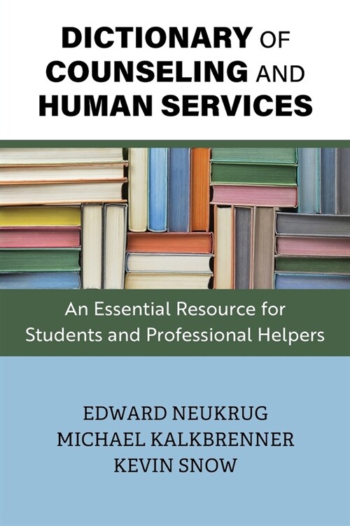 Dictionary of Counseling and Human Services: An Essential Resource for Students and Professional Helpers (Paperback)