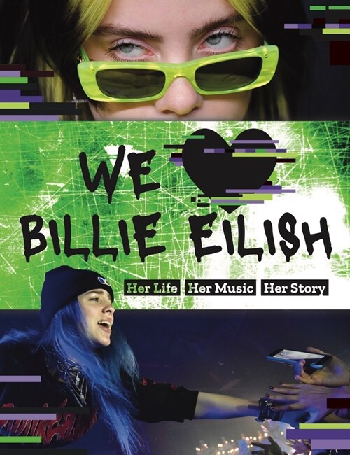 We Love Billie Eilish: Her Life - Her Music - Her Story (Paperback)